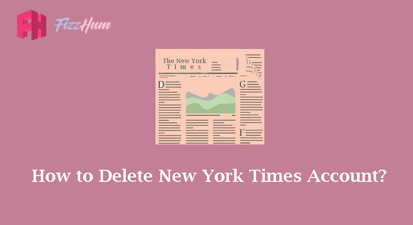 How to Delete New York Times Account Step by Step Guide